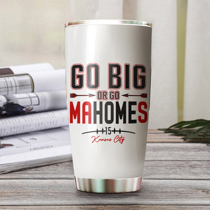 Patrick Mahomes Tumbler - Go Big Or Go Mahomes