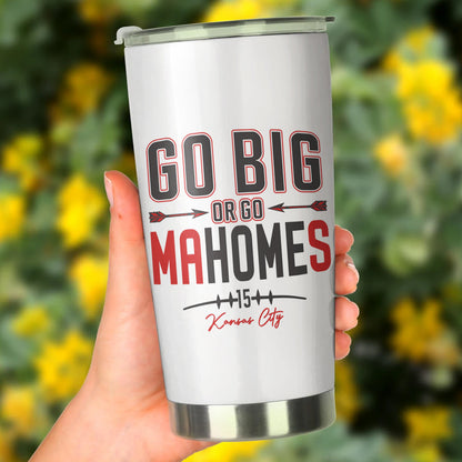 Patrick Mahomes Tumbler - Go Big Or Go Mahomes