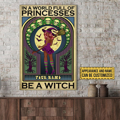 Personalized In A World Full Of Princesses Be A Witch Halloween Poster & Canvas