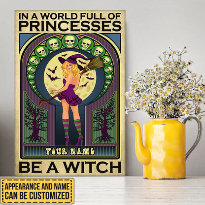 Personalized In A World Full Of Princesses Be A Witch Halloween Poster & Canvas