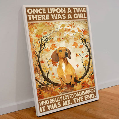 Once Upon A Time There Was A Girl Who Really Loved Dachshunds Poster & Canvas