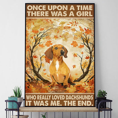 Once Upon A Time There Was A Girl Who Really Loved Dachshunds Poster & Canvas