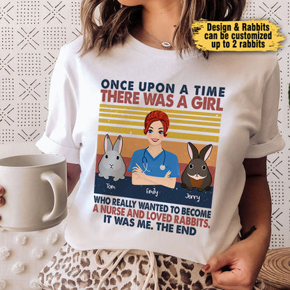 Once Upon A Time There Was A Girl Who Really Wanted To Become A Nurse And Loved Rabbits - Personalized Nurse Shirt