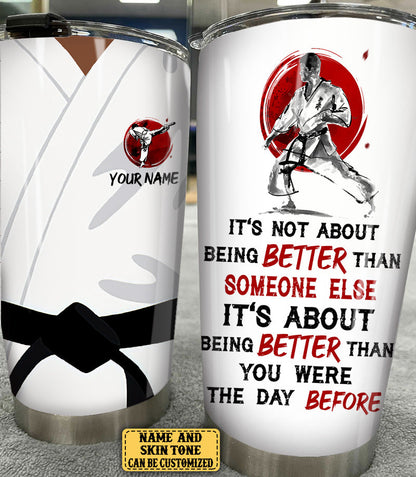 Personalized Karate It's About Being Better Than You Were The Day Before Tumbler