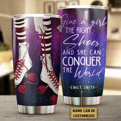 Personalized Give A Girl The Right Shoes And She Can Conquer The World Roller Skating Tumbler