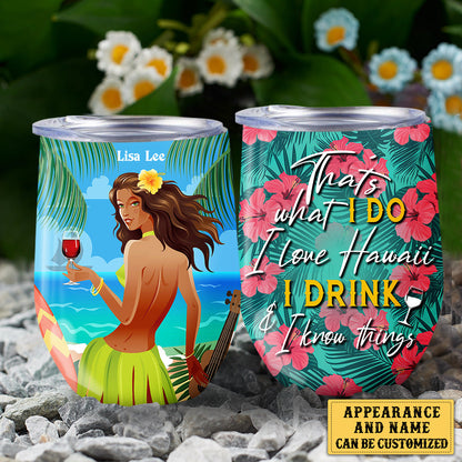 Personalized That's What I Do I Love Hawaii I Drink And I Know Things Wine Tumbler