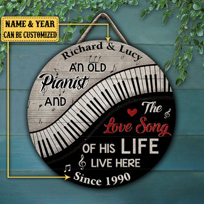 Personalized An Old Pianist And The Love Song Of His Life Live Here Piano Pallet Wood Circle Sign