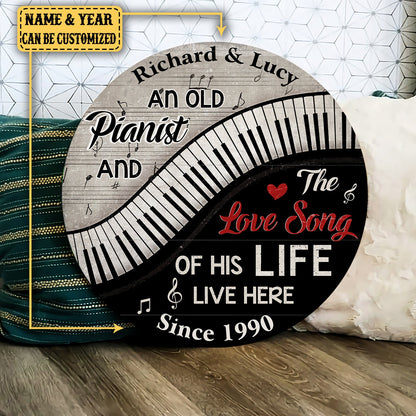 Personalized An Old Pianist And The Love Song Of His Life Live Here Piano Pallet Wood Circle Sign