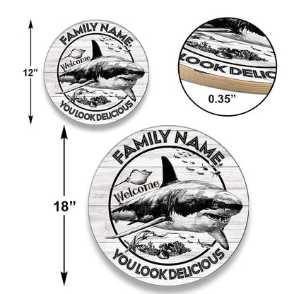 Personalized Shark Welcome You Looks Delicious Wood Round Sign