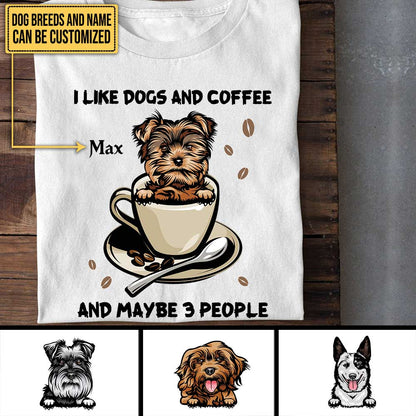Personalized I Like Dogs And Coffee And Maybe 3 People Shirt