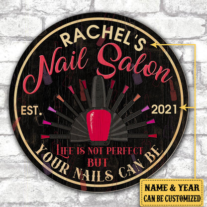 Personalized Nail Salon Life Is Not Perfect But Your Nails Can Be Wood Round Sign