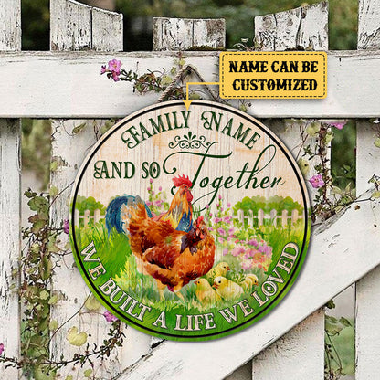 Personalized Chicken We Built A Life We Loved Wood Round Sign